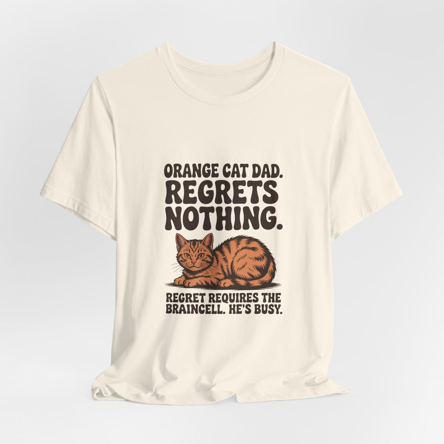 Orange Tabby — Orange Cat Dad. Regrets nothing
