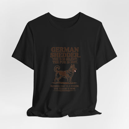 German Shepherd — German Shedder. The D is silent. The fur is not