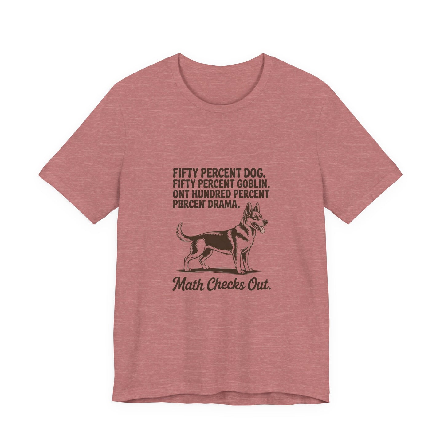German Shepherd — Fifty percent dog. Fifty percent goblin. One hundred percent drama