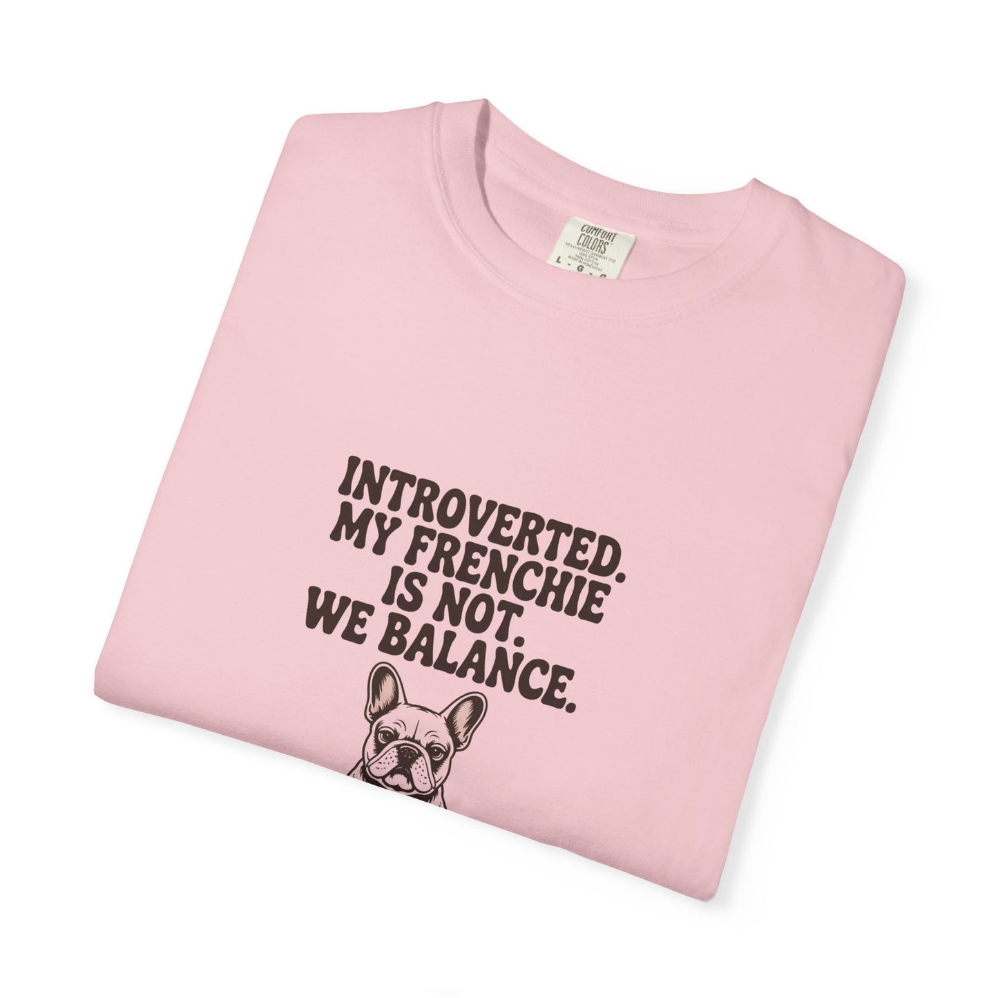 French Bulldog — Introverted. My Frenchie is not. We balance