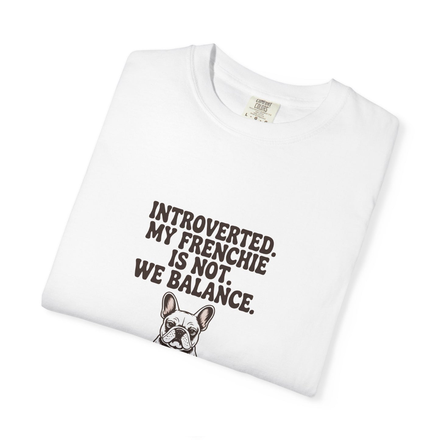 French Bulldog — Introverted. My Frenchie is not. We balance
