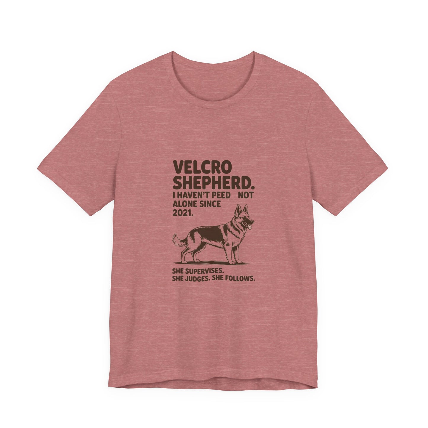 German Shepherd — Velcro Shepherd. I haven't peed alone since 2021