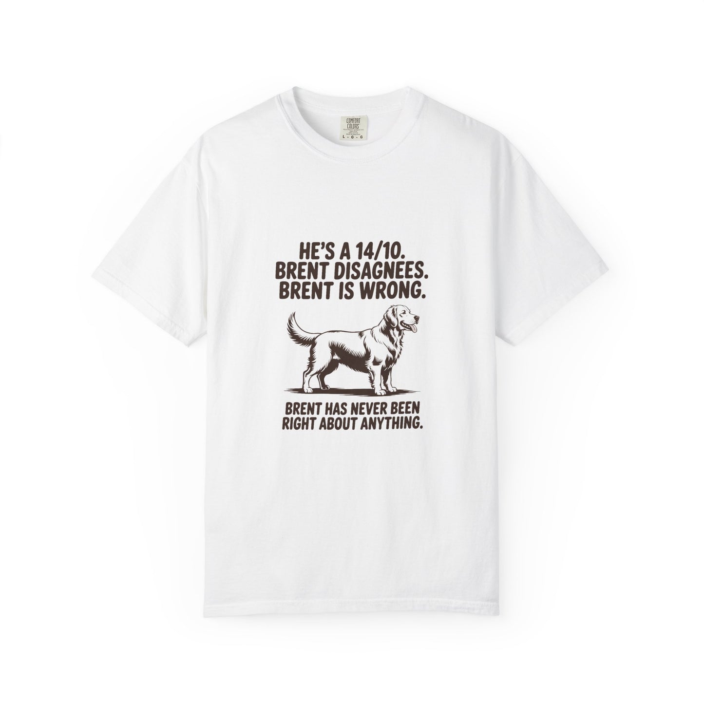 Golden Retriever — He's a 14/10. Brent disagrees. Brent is wrong