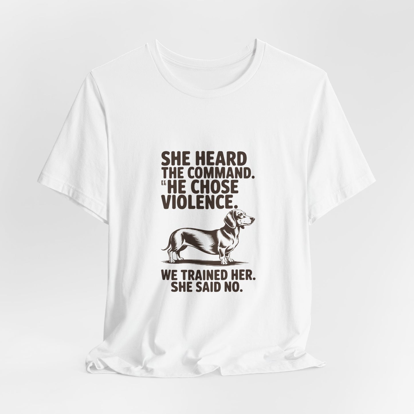Dachshund — She heard the command. She chose violence