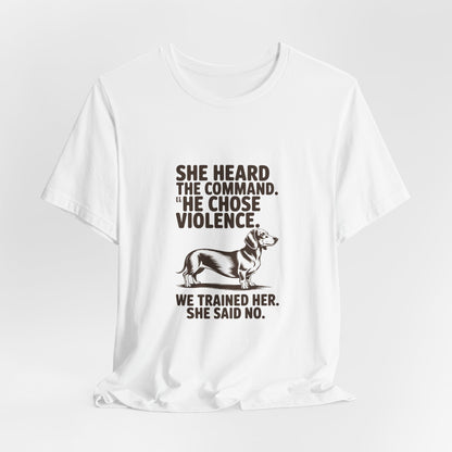 Dachshund — She heard the command. She chose violence