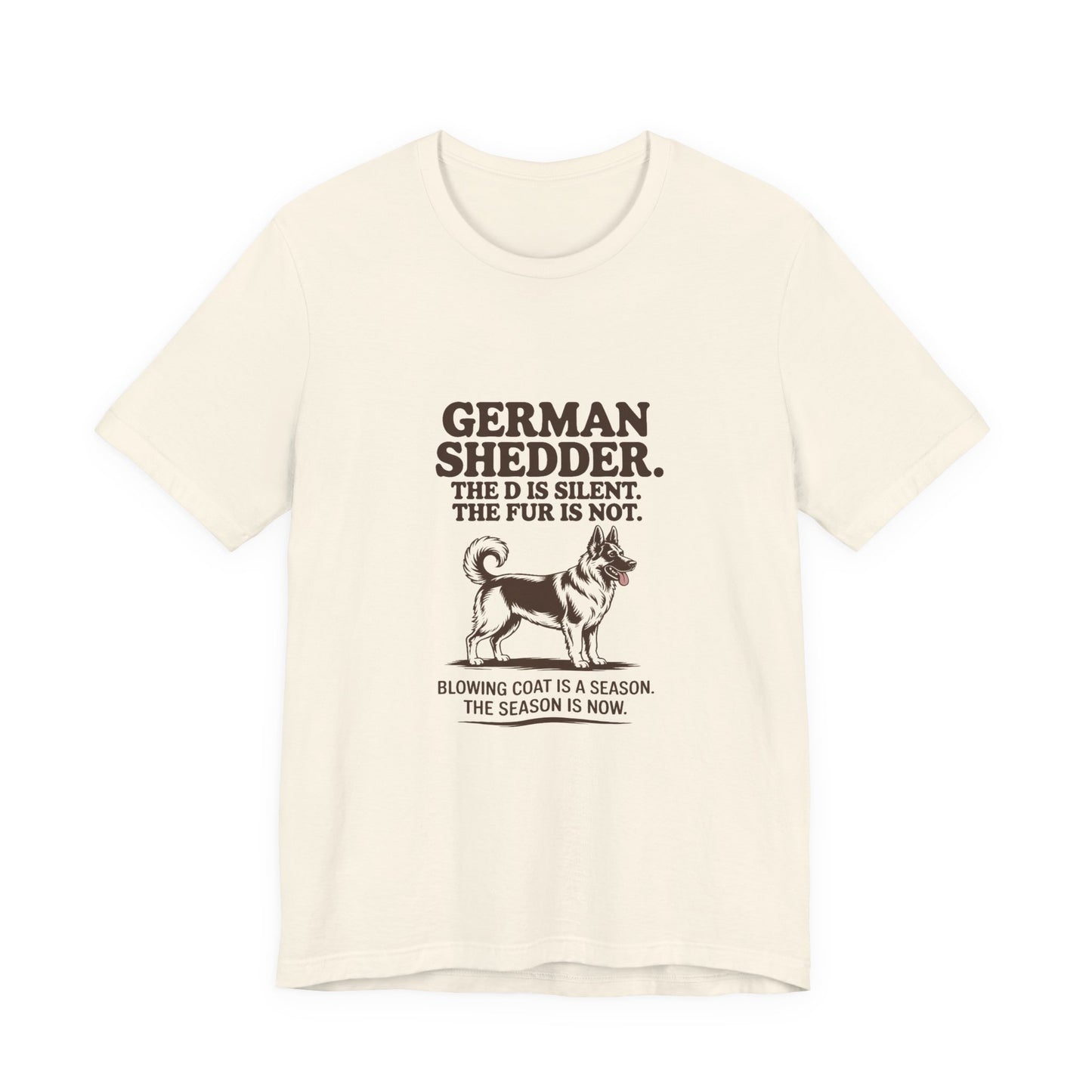 German Shepherd — German Shedder. The D is silent. The fur is not