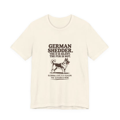 German Shepherd — German Shedder. The D is silent. The fur is not