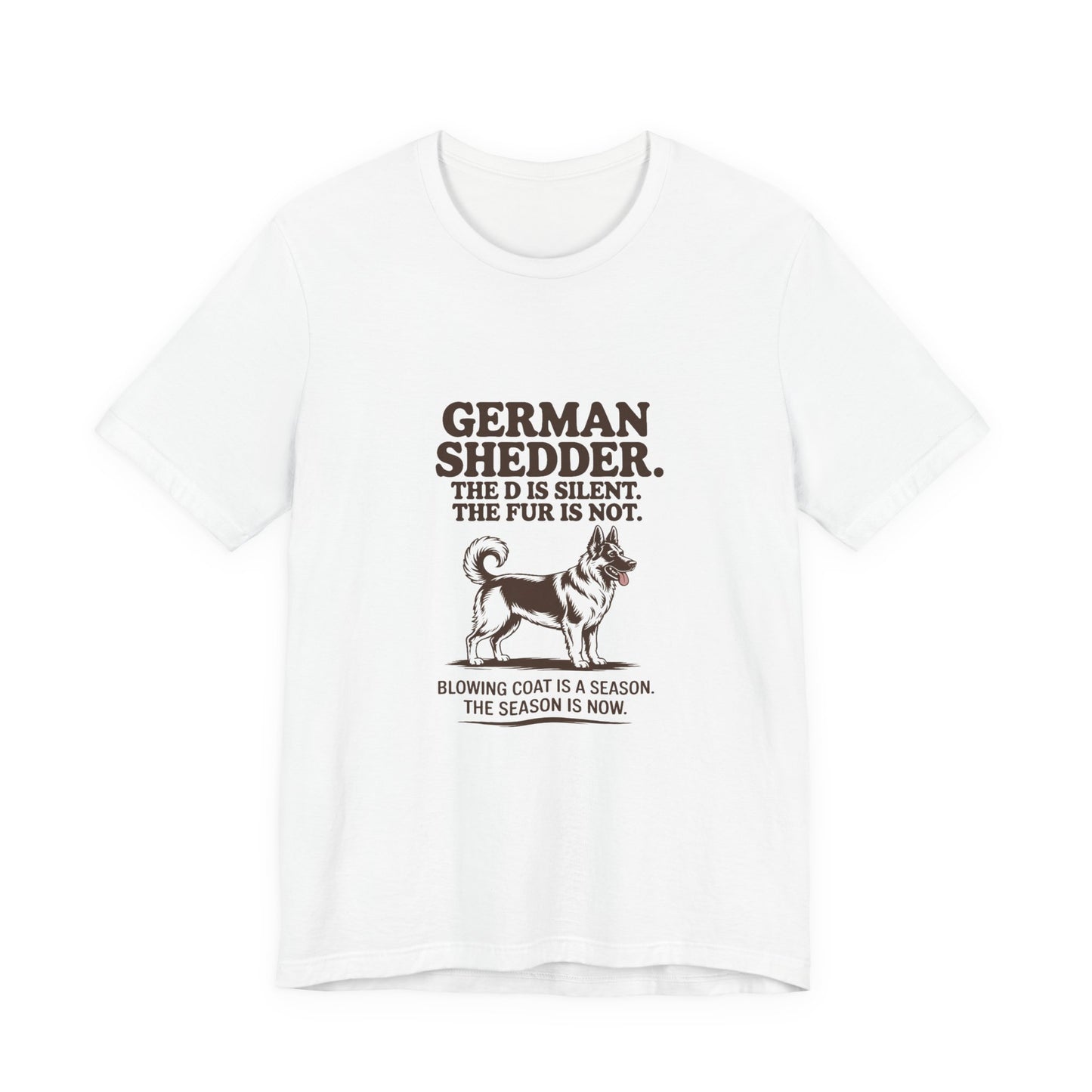 German Shepherd — German Shedder. The D is silent. The fur is not