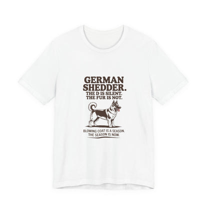 German Shepherd — German Shedder. The D is silent. The fur is not