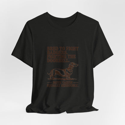 Dachshund — Bred to fight badgers. Fighting the doorbell