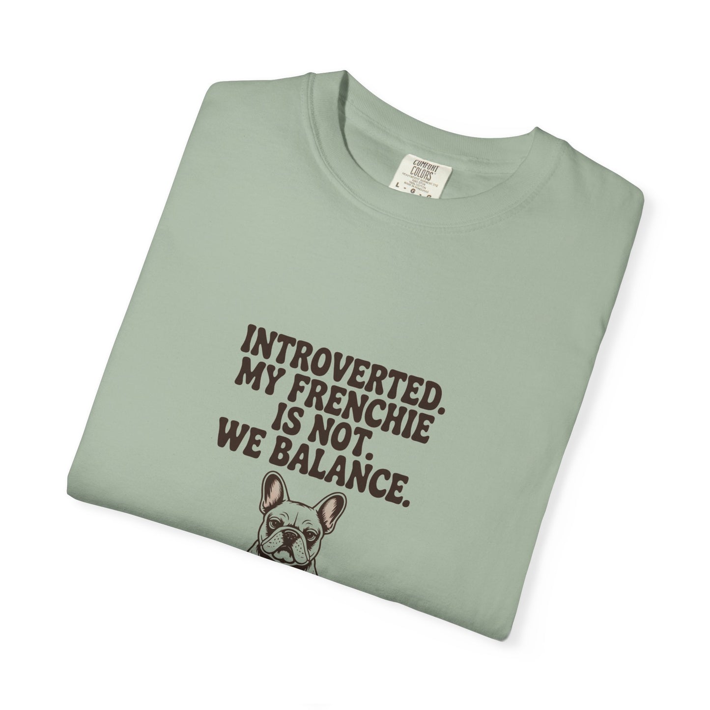 French Bulldog — Introverted. My Frenchie is not. We balance