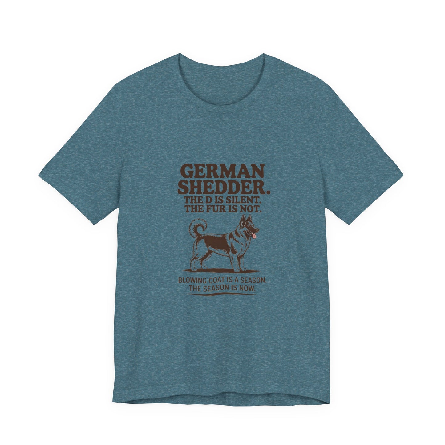 German Shepherd — German Shedder. The D is silent. The fur is not
