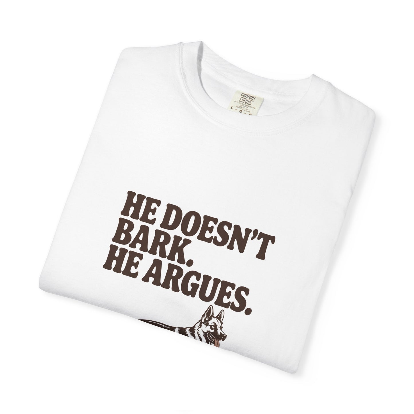 German Shepherd — He doesn't bark. He argues