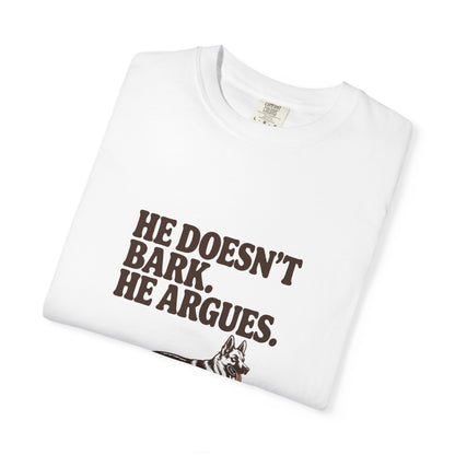 German Shepherd — He doesn't bark. He argues