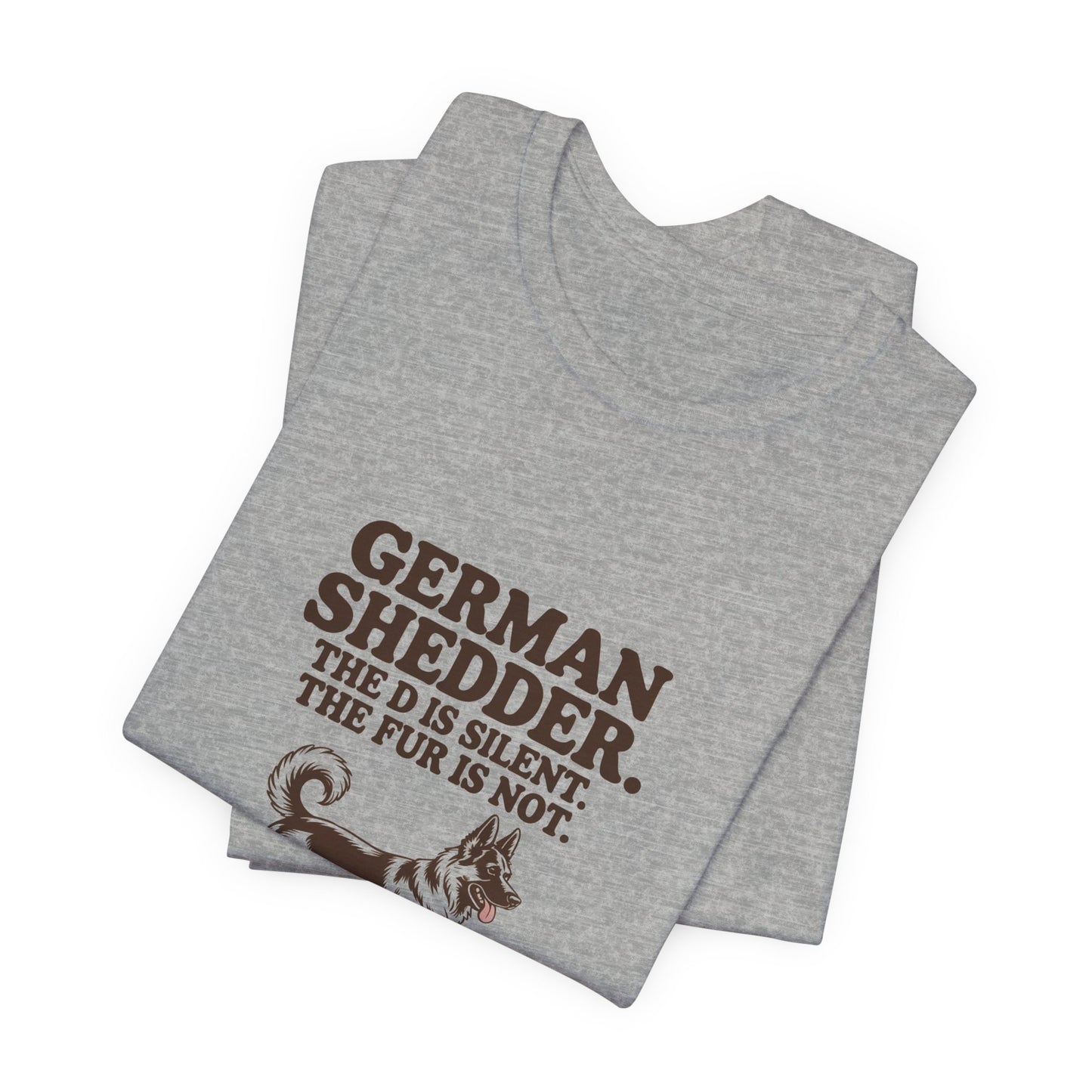 German Shepherd — German Shedder. The D is silent. The fur is not