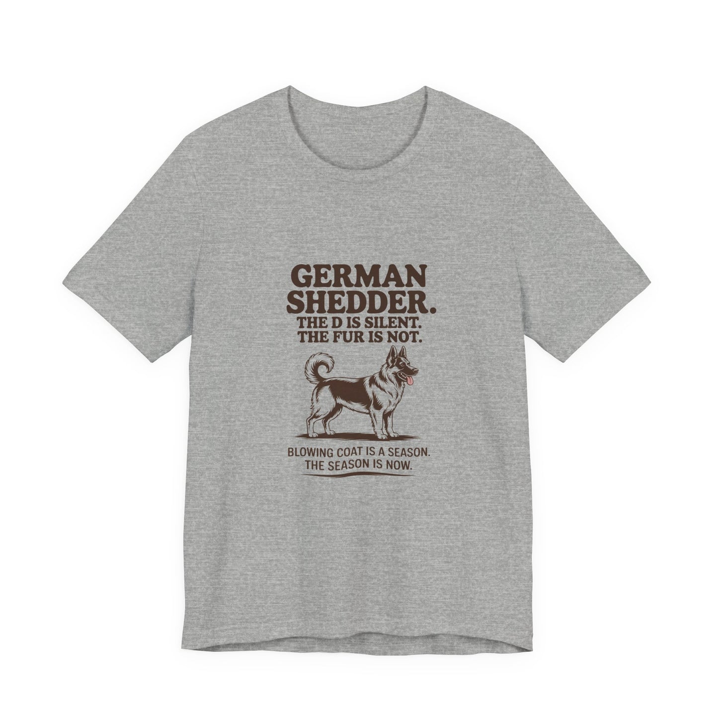 German Shepherd — German Shedder. The D is silent. The fur is not