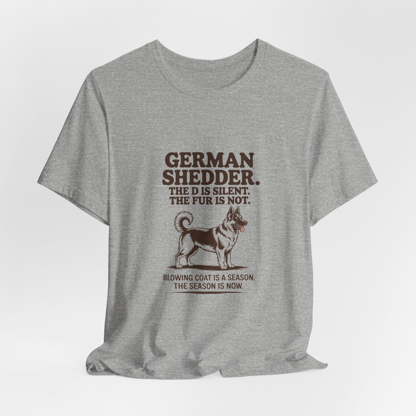 German Shepherd — German Shedder. The D is silent. The fur is not