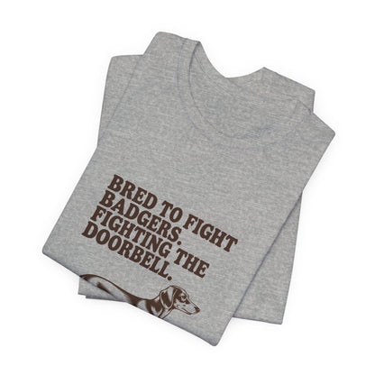 Dachshund — Bred to fight badgers. Fighting the doorbell