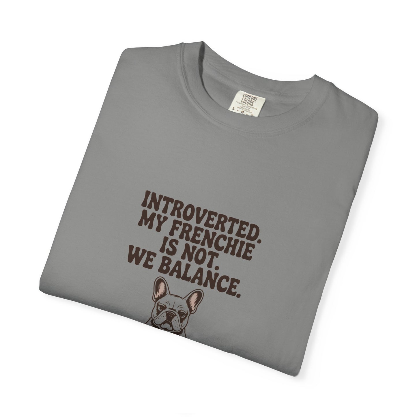 French Bulldog — Introverted. My Frenchie is not. We balance