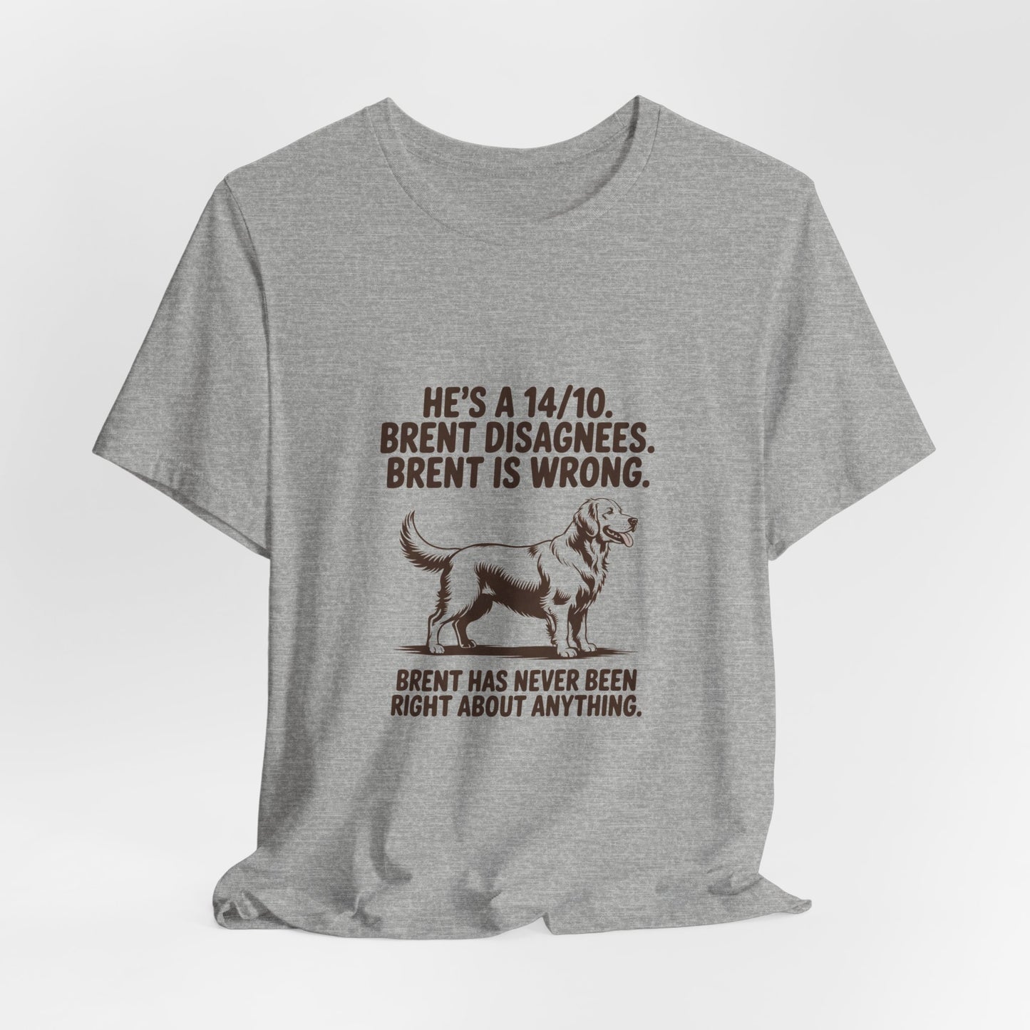 Golden Retriever — He's a 14/10. Brent disagrees. Brent is wrong