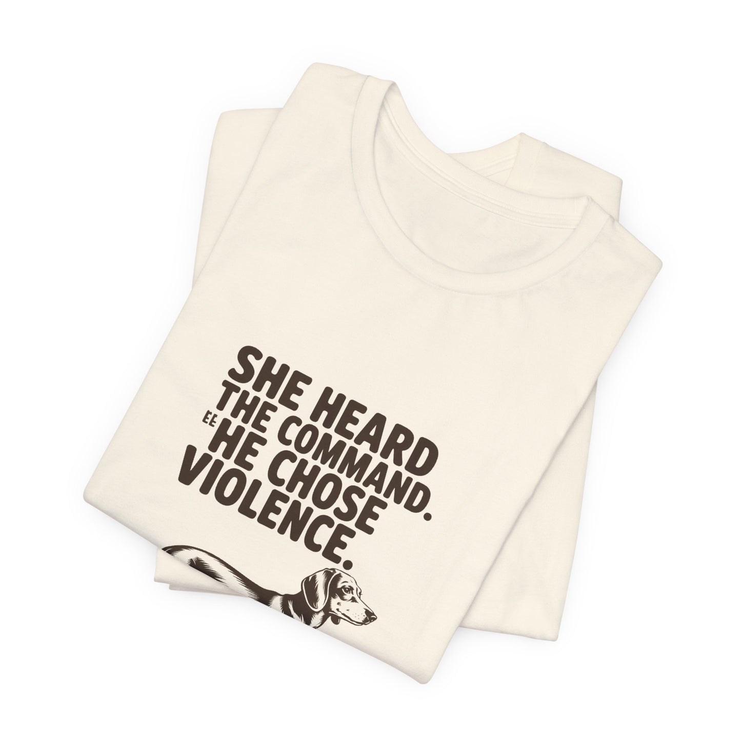 Dachshund — She heard the command. She chose violence