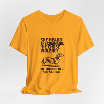 Dachshund — She heard the command. She chose violence