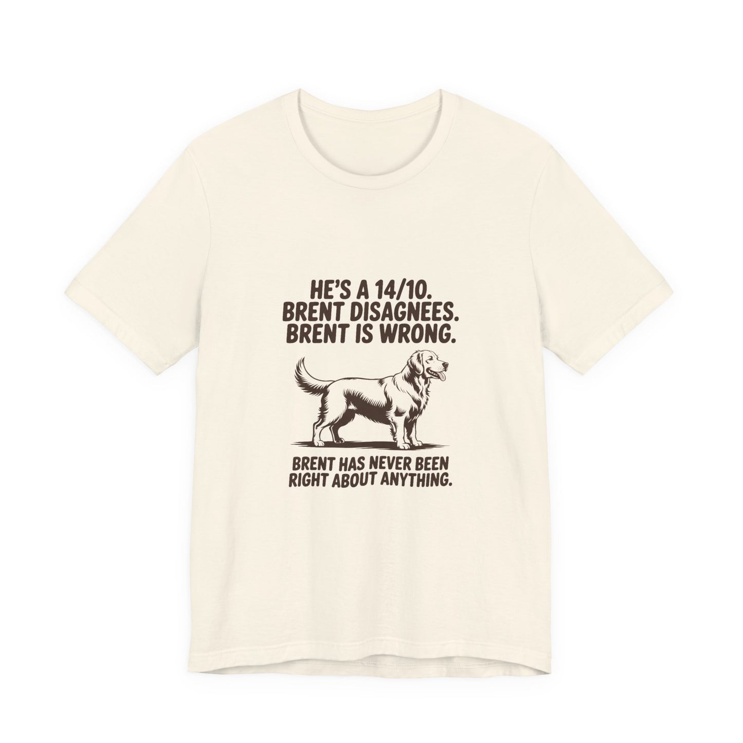 Golden Retriever — He's a 14/10. Brent disagrees. Brent is wrong
