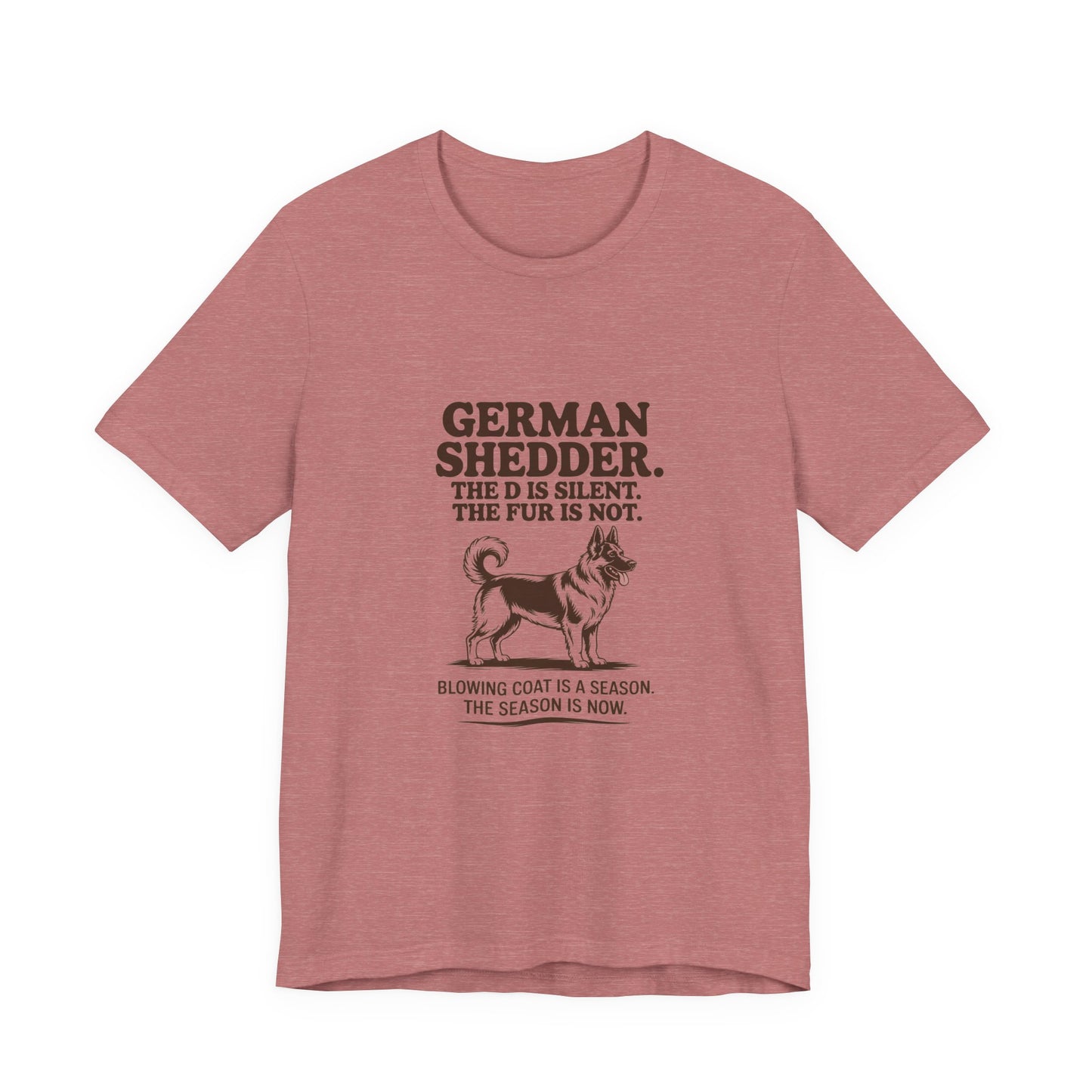 German Shepherd — German Shedder. The D is silent. The fur is not