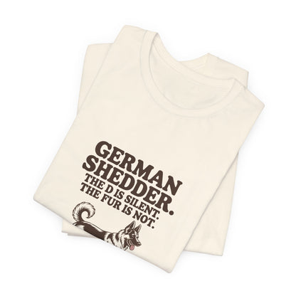 German Shepherd — German Shedder. The D is silent. The fur is not