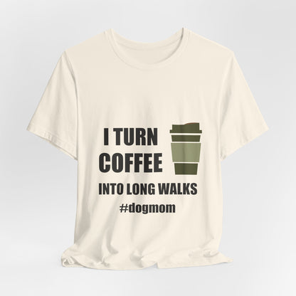Dog Mom — I Turn Coffee Into Long Walks