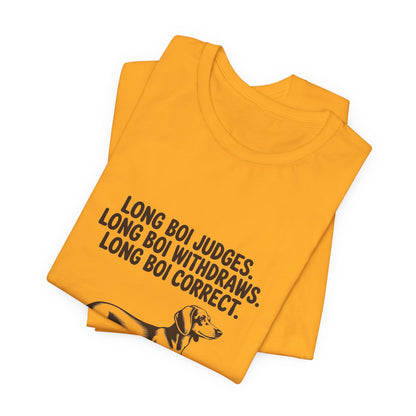 Dachshund — Long boi judges. Long boi withdraws. Long boi correct