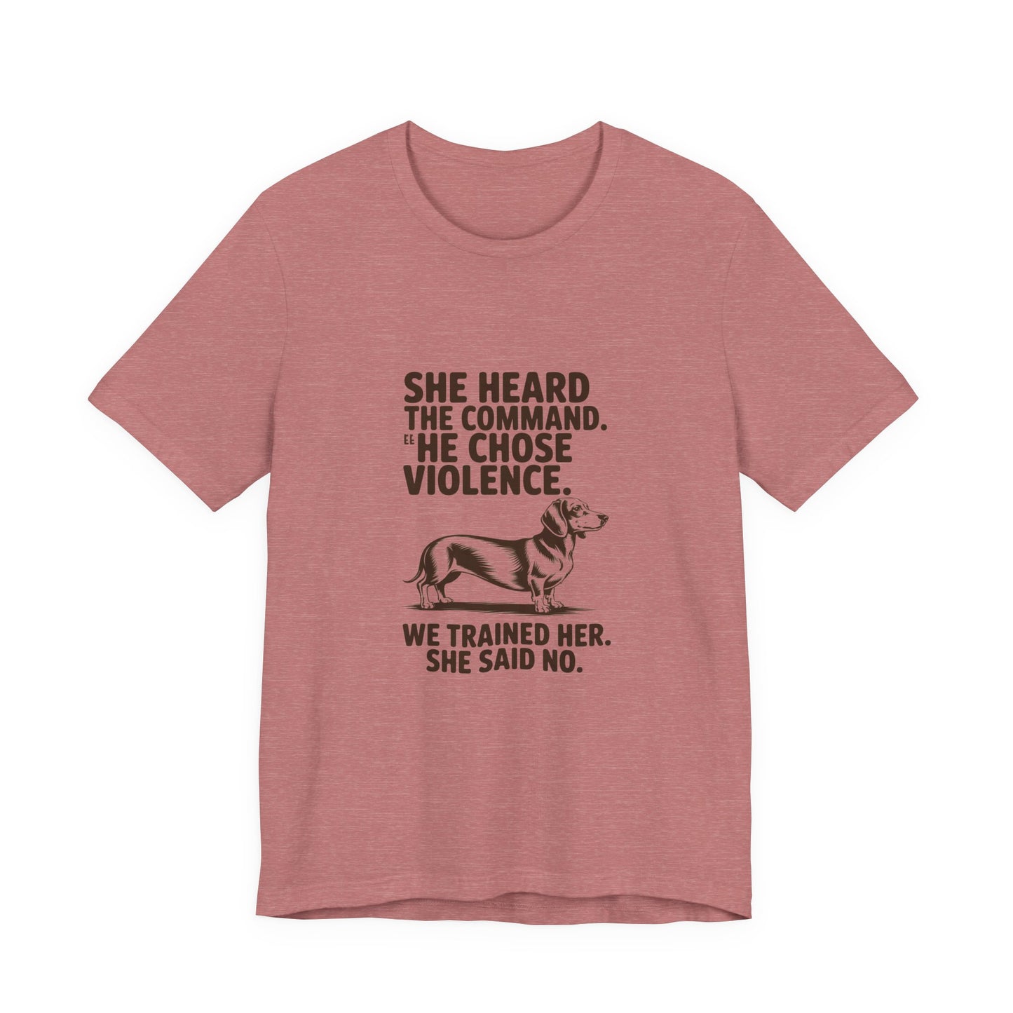 Dachshund — She heard the command. She chose violence