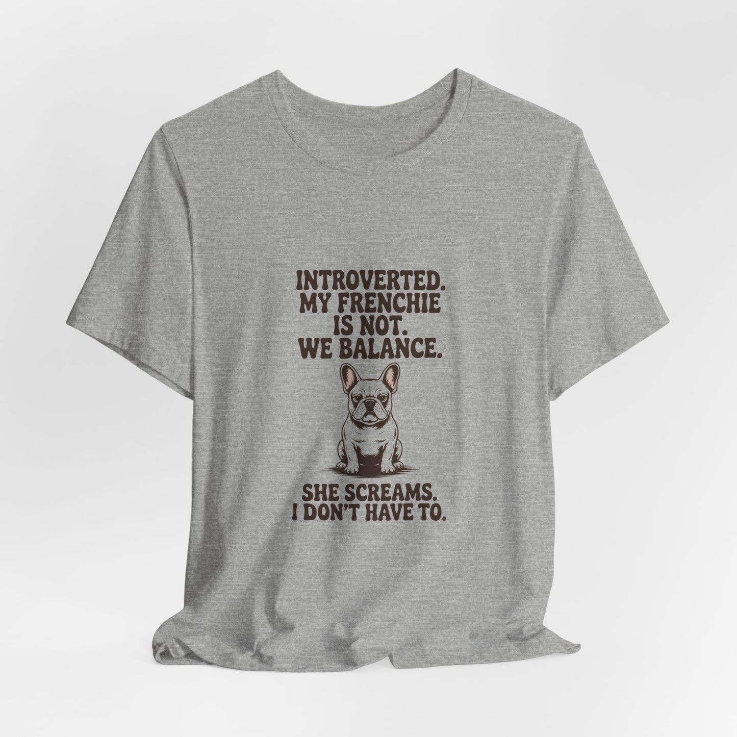 French Bulldog — Introverted. My Frenchie is not. We balance