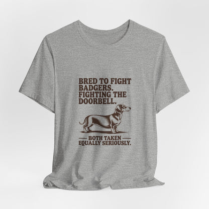 Dachshund — Bred to fight badgers. Fighting the doorbell