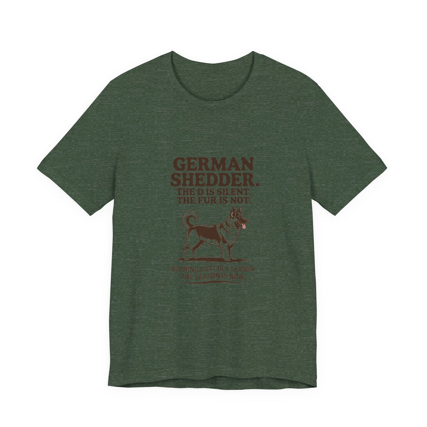 German Shepherd — German Shedder. The D is silent. The fur is not