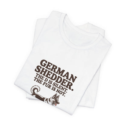 German Shepherd — German Shedder. The D is silent. The fur is not
