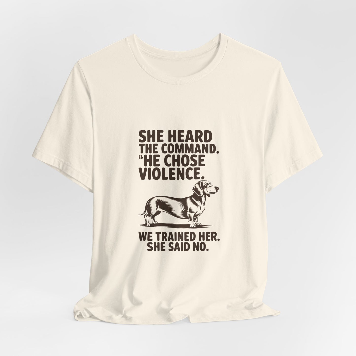 Dachshund — She heard the command. She chose violence