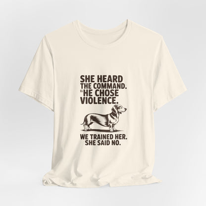 Dachshund — She heard the command. She chose violence