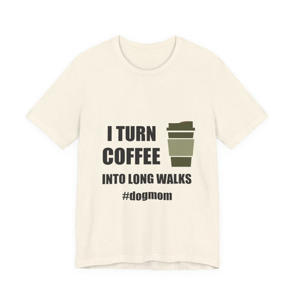 Dog Mom — I Turn Coffee Into Long Walks