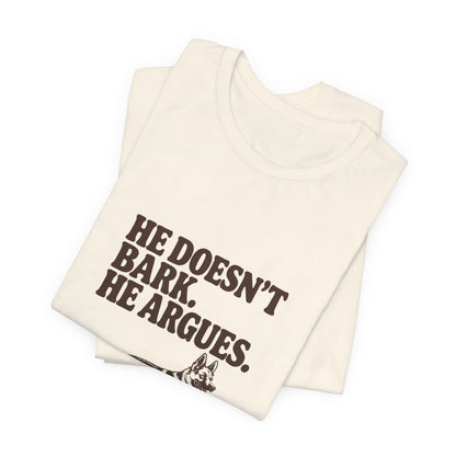 German Shepherd — He doesn't bark. He argues