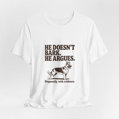 German Shepherd — He doesn't bark. He argues