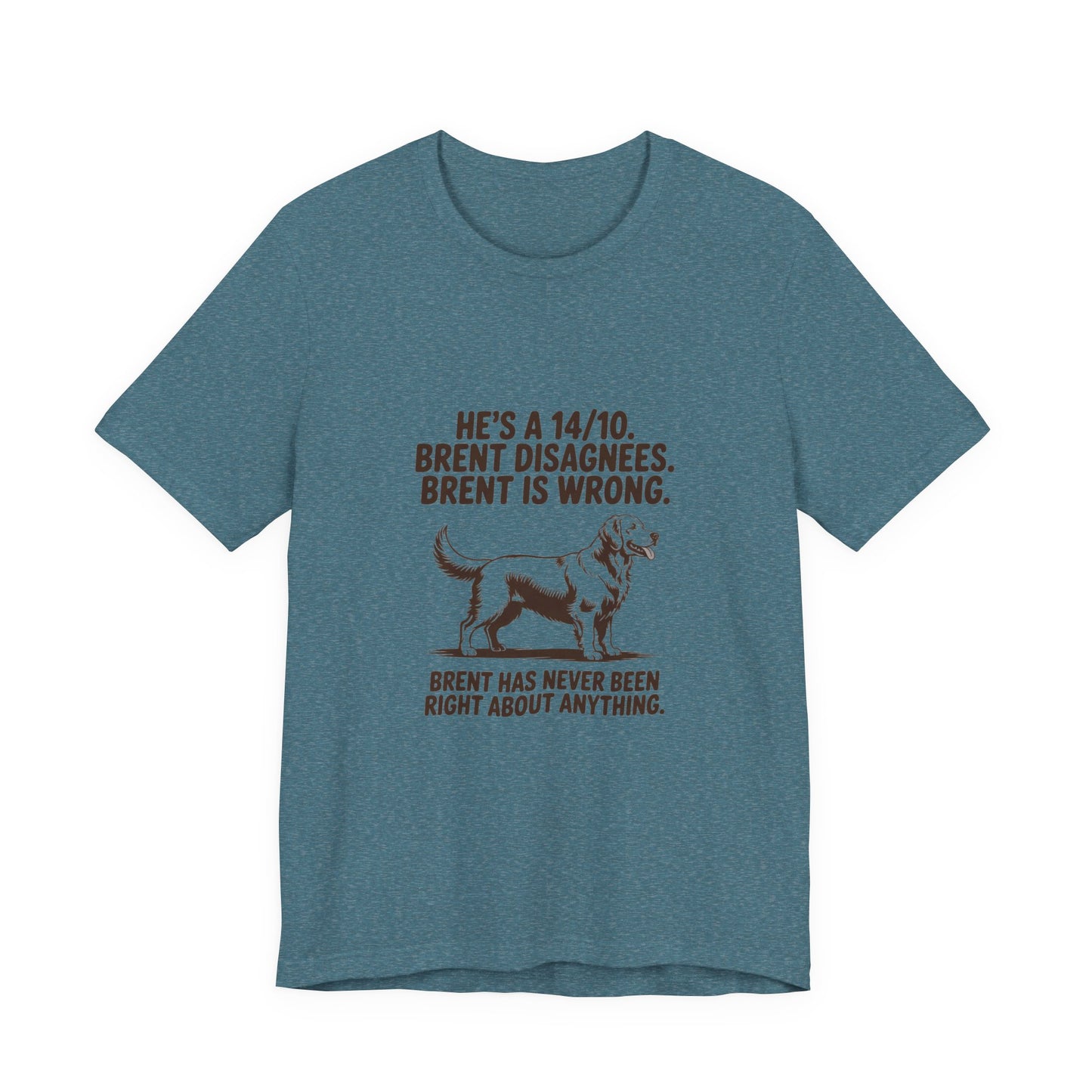 Golden Retriever — He's a 14/10. Brent disagrees. Brent is wrong