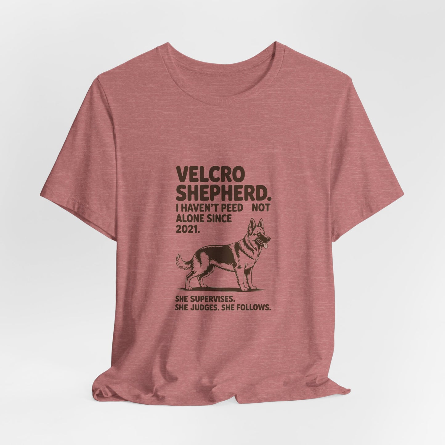 German Shepherd — Velcro Shepherd. I haven't peed alone since 2021