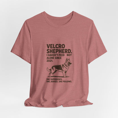 German Shepherd — Velcro Shepherd. I haven't peed alone since 2021