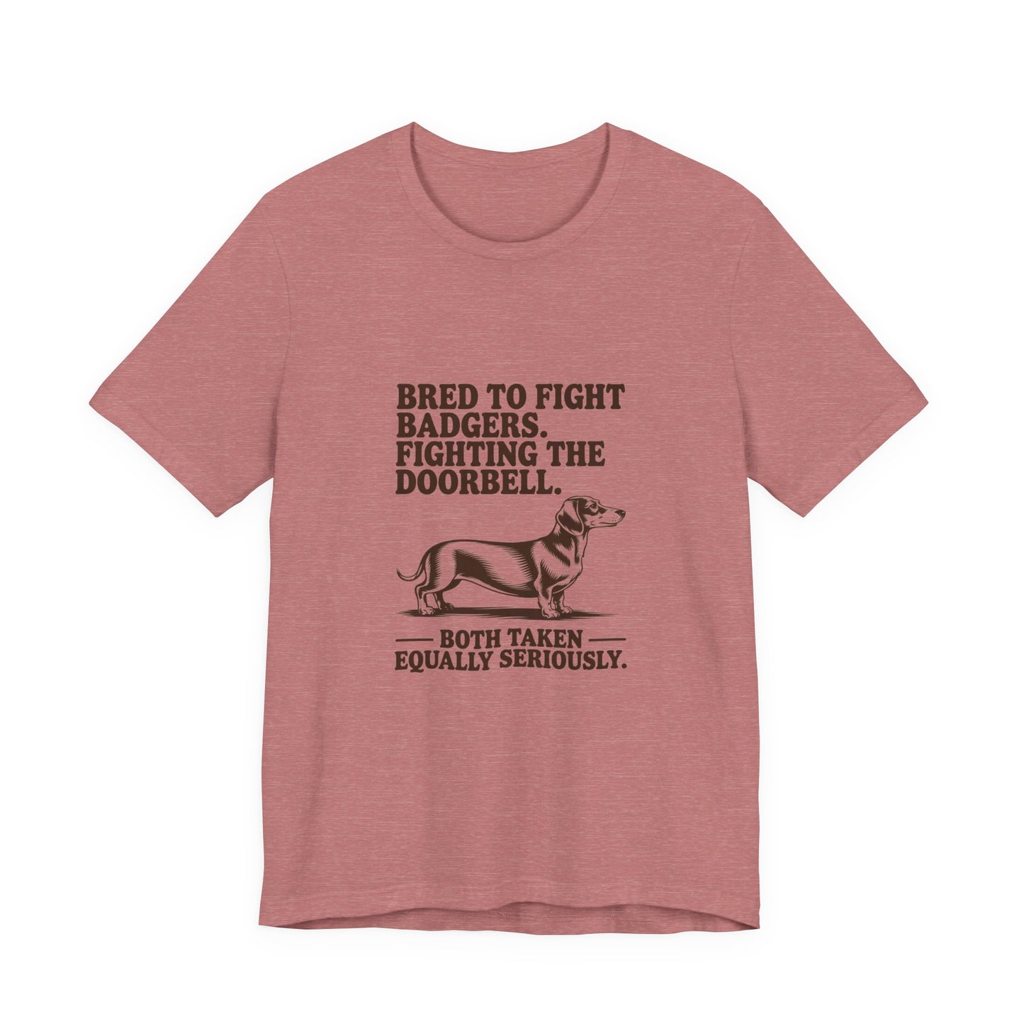 Dachshund — Bred to fight badgers. Fighting the doorbell