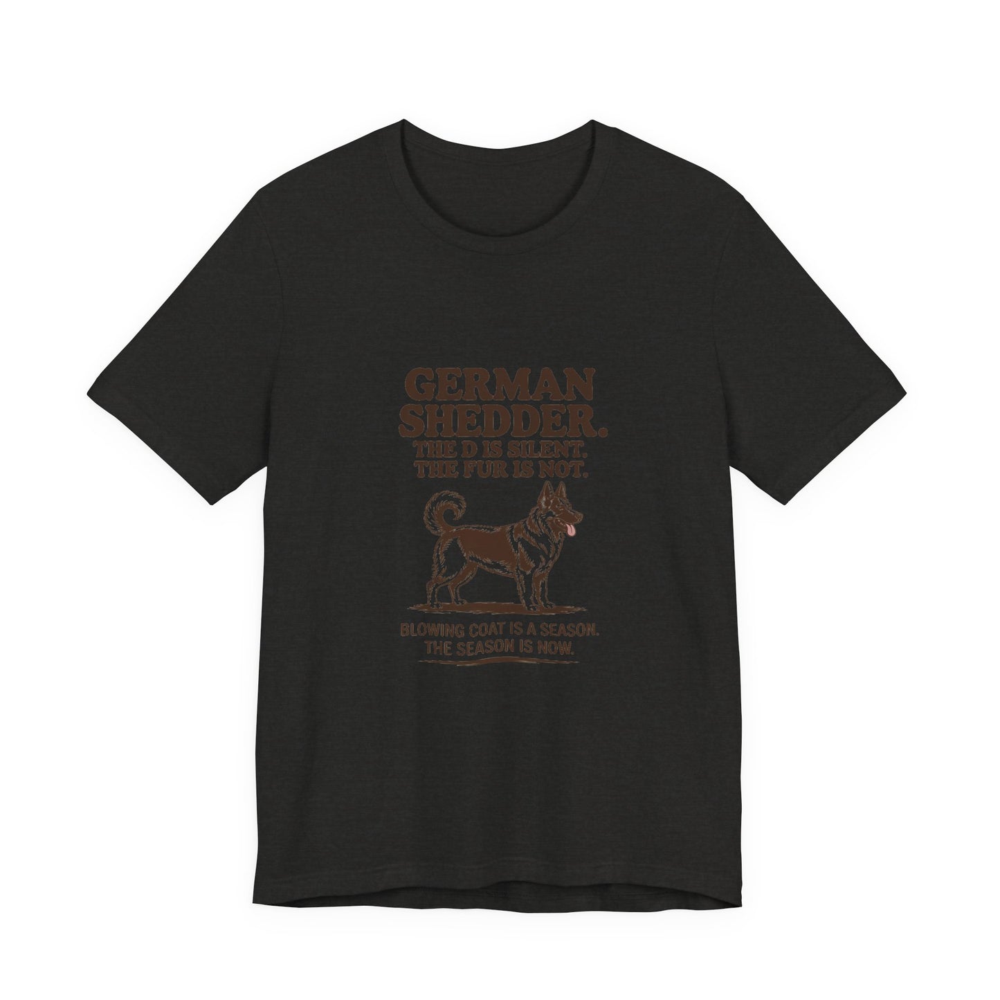 German Shepherd — German Shedder. The D is silent. The fur is not