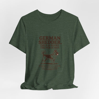German Shepherd — German Shedder. The D is silent. The fur is not