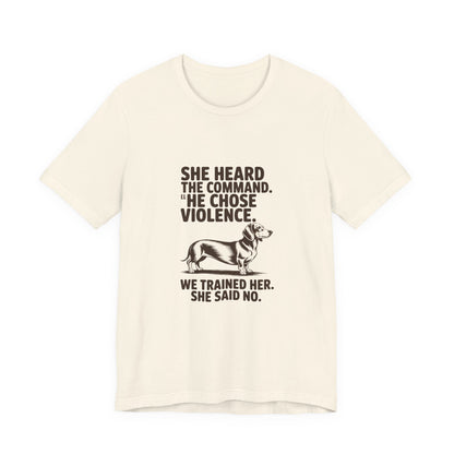 Dachshund — She heard the command. She chose violence