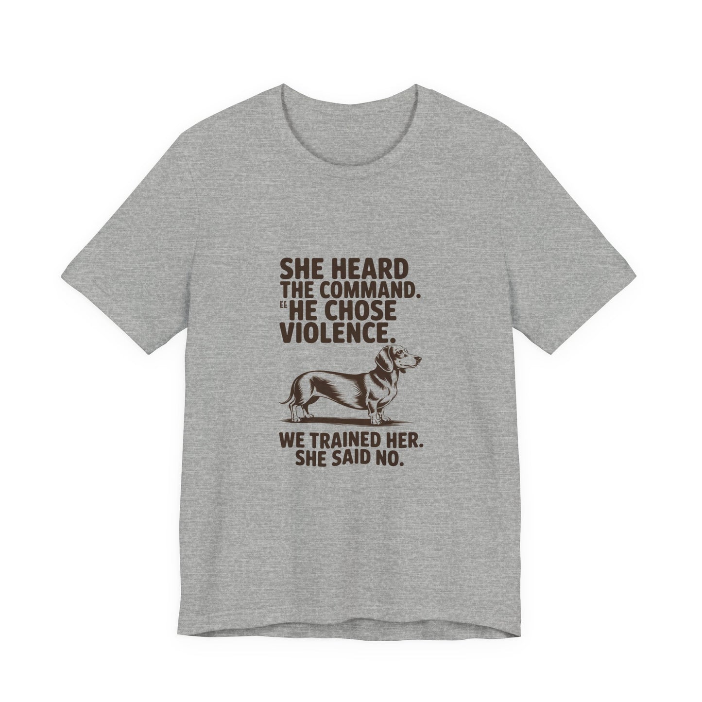 Dachshund — She heard the command. She chose violence