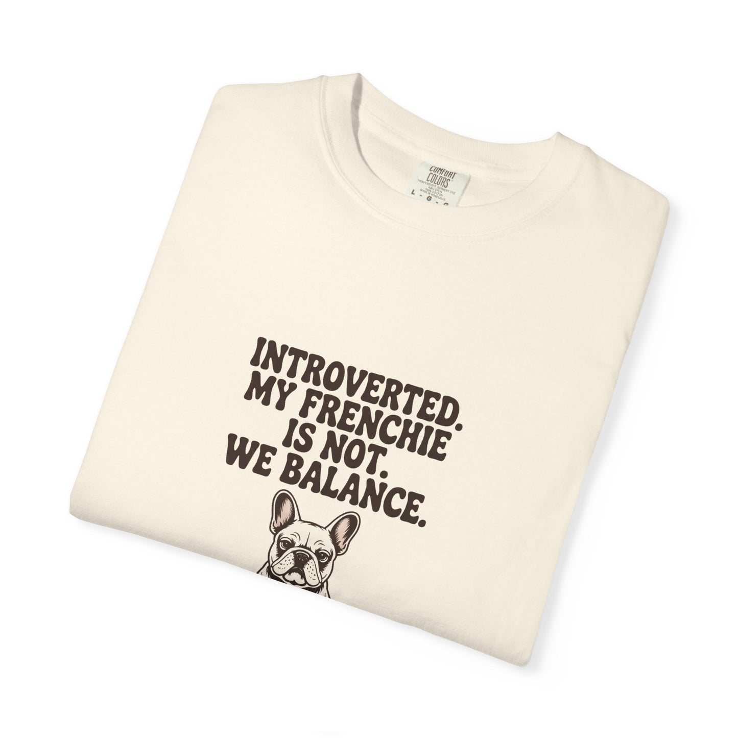 French Bulldog — Introverted. My Frenchie is not. We balance
